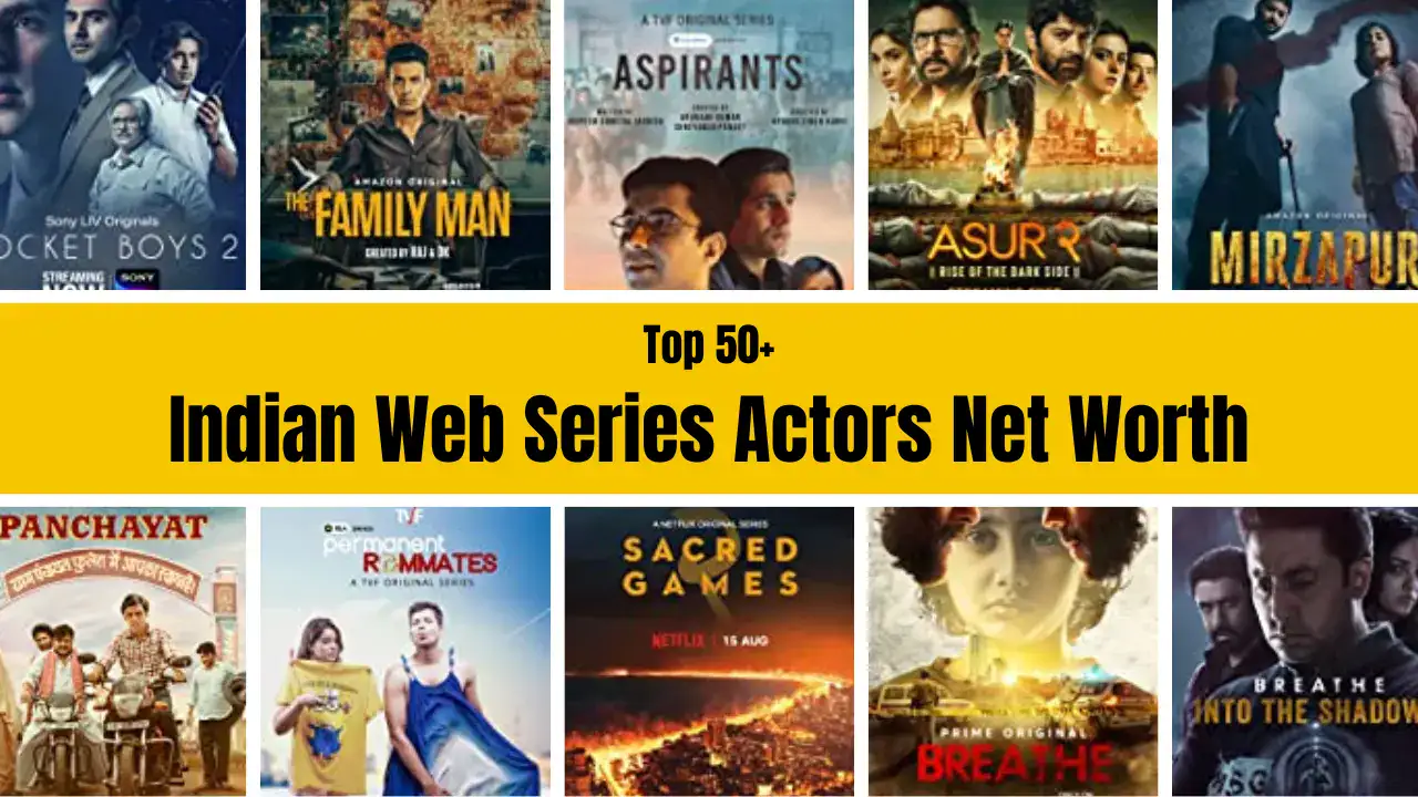 Top 50 Popular Indian Web Series Actors Net Worth